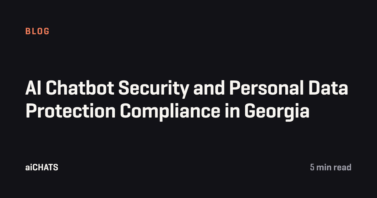 AI Chatbot Security and Personal Data Protection Compliance in Georgia, aiCHATS